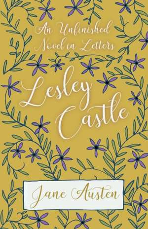 An Unfinished Novel in Letters - Lesley Castle de Jane Austen