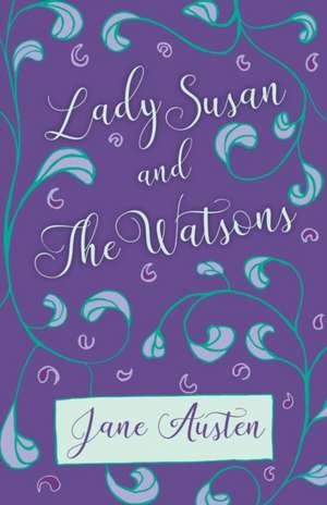 Lady Susan and The Watsons de Jane Austen