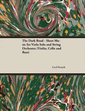 Dark Road - Sheet Music for Viola Solo and String Orchestra (Violin, Cello and Bass) de Cecil Forsyth