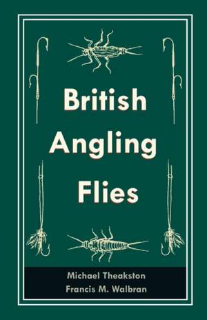 British Angling Flies de Michael Theakston