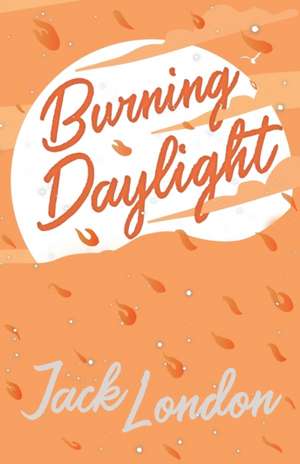 Burning Daylight de Jack London