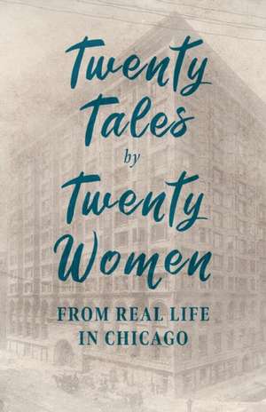 Twenty Tales by Twenty Women - From Real Life in Chicago de Anonymous