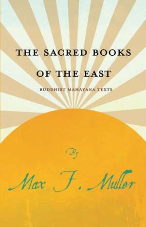 The Sacred Books of the East - Buddhist Mahayana Texts de Max F. Muller