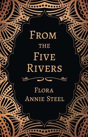 From the Five Rivers de Flora Annie Steel