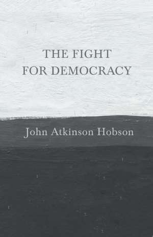 The Fight for Democracy de John Atkinson Hobson