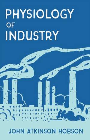 The Physiology of Industry de John Atkinson Hobson