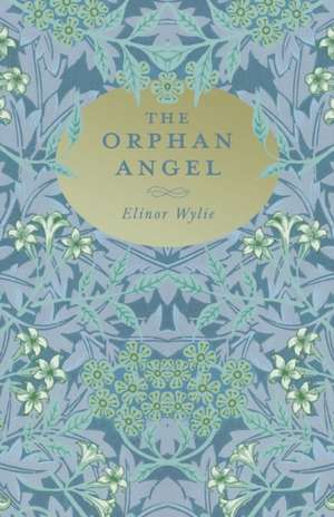 The Orphan Angel de Elinor Wylie