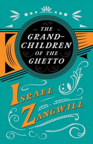 The Grandchildren of the Ghetto de Israel Zangwill