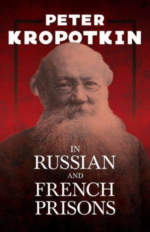 In Russian and French Prisons de Peter Kropotkin