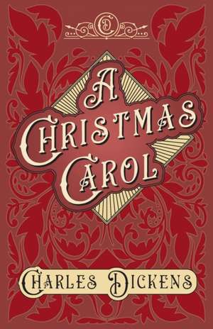 A Christmas Carol;With Appreciations and Criticisms By G. K. Chesterton de Charles Dickens