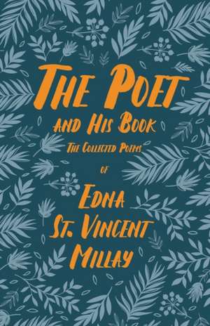 The Poet and His Book de Edna St Vincent Millay