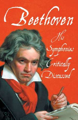 Beethoven - His Symphonies Critically Discussed de Various