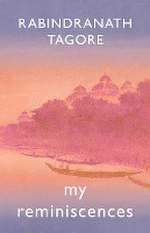 My Reminiscences de Rabindranath Tagore