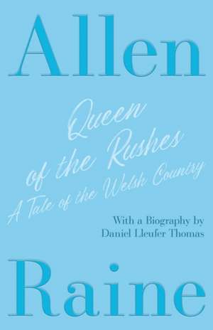 Queen of the Rushes - A Tale of the Welsh Country de Allen Raine