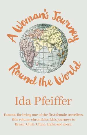 A Woman's Journey Round the World de Ida Pfeiffer