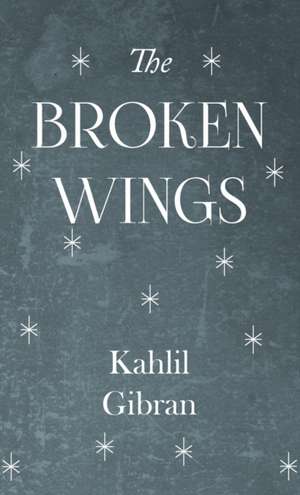 Broken Wings de Kahlil Gibran