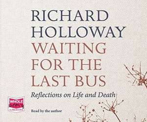 Waiting for the Last Bus de Richard Holloway