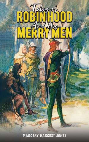 Tales Of Robin Hood And His Merry Men de Margery Hargest Jones