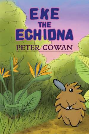 Eke the Echidna de Peter Cowan