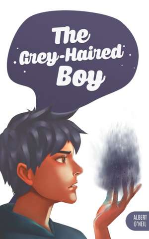 The Grey-Haired Boy de Albert O'Neil