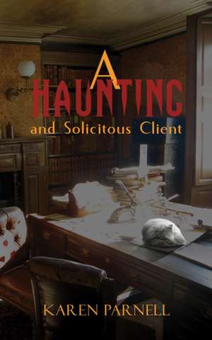 A Haunting and Solicitous Client de Karen Parnell