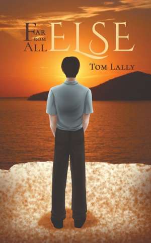 Far from All Else de Tom Lally