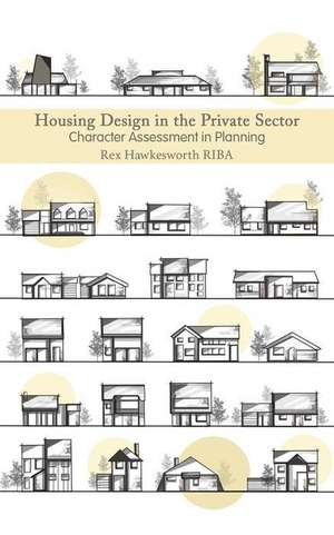 Housing Design in the Private Sector de Rex Hawkesworth Riba