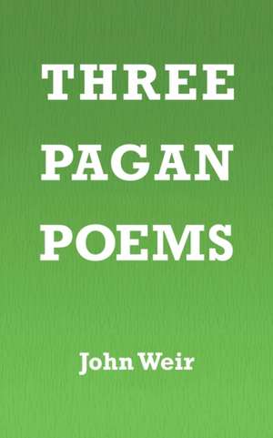 Three Pagan Poems de John Weir