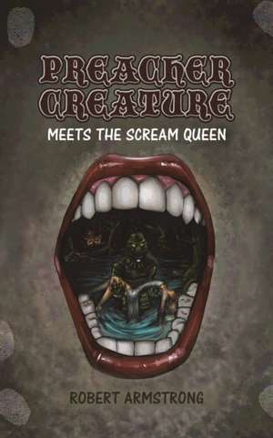 Preacher Creature Meets the Scream Queen de Robert Armstrong