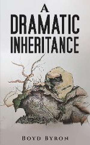 A Dramatic Inheritance de Boyd Byron