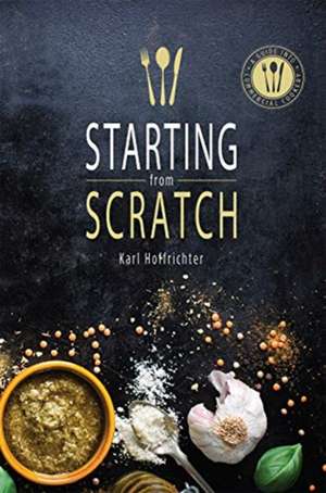 Starting From Scratch de Karl Hoffrichter