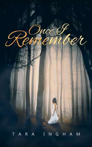 Once I Remember de Tara Ingham