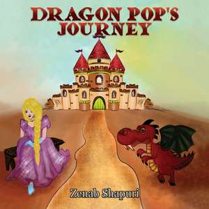 Dragon Pop's Journey de Zenab Shapuri