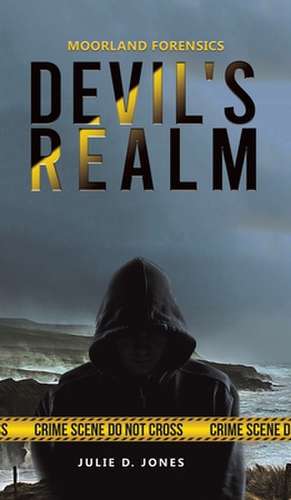 Moorland Forensics - Devil's Realm de Julie D Jones