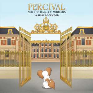 Percival and the Hall of Mirrors de Larissa Lockwood