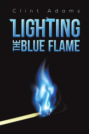 Lighting the Blue Flame de Clint Adams