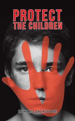 Protect the Children de Edward Dackstone