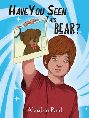 Have You Seen This Bear? de Alasdair Paul