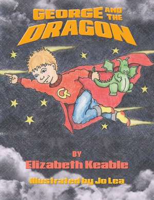 George and the Dragon de Elizabeth Keable
