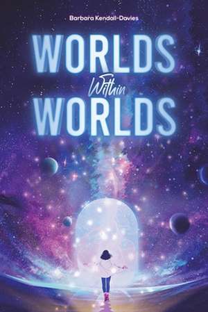 Worlds Within Worlds de Barbara Kendall-Davies