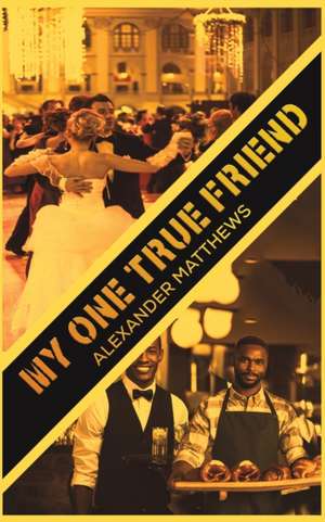 My One True Friend de Alexander Matthews