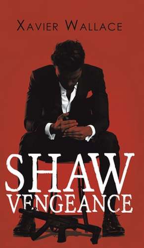 Shaw Vengeance de Xavier Wallace