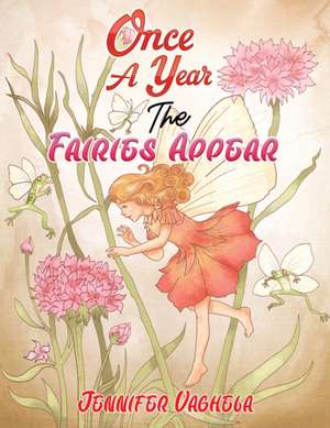 Once a Year the Fairies Appear de Jennifer Vaghela