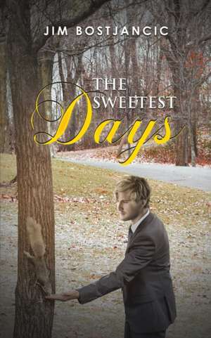 The Sweetest Days de Jim Bostjancic