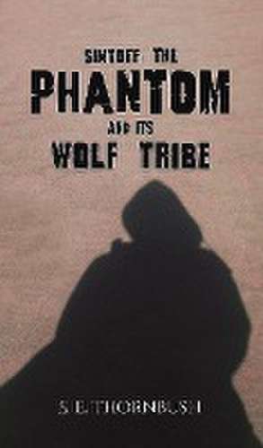 Sintoff: The Phantom and Its Wolf Tribe de S. E. Thornbush