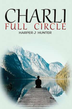 Charli Full Circle de Harper J. Hunter