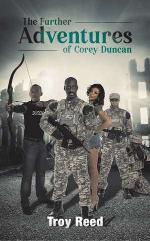 The Further Adventures of Corey Duncan de Troy Reed