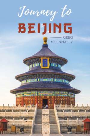 Journey to Beijing de Greg McEnnally