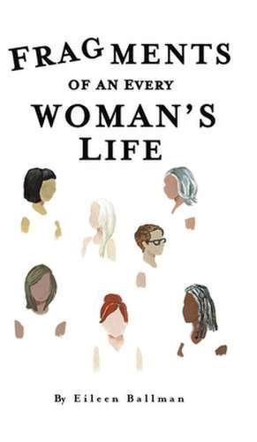 Fragments of an Everywoman's Life de Eileen Ballman