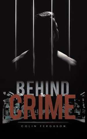 Behind the Crime de Colin Ferguson